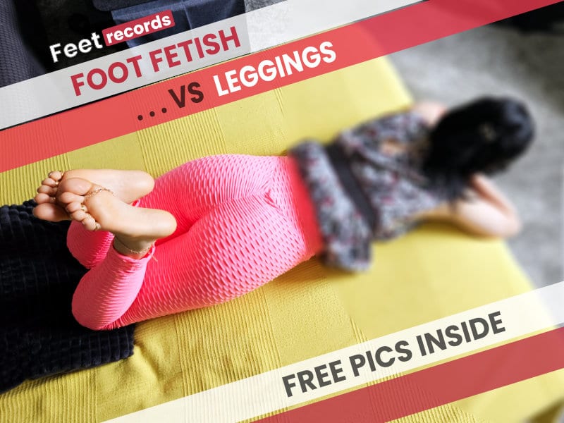 Foot Fetish vs. Leggings